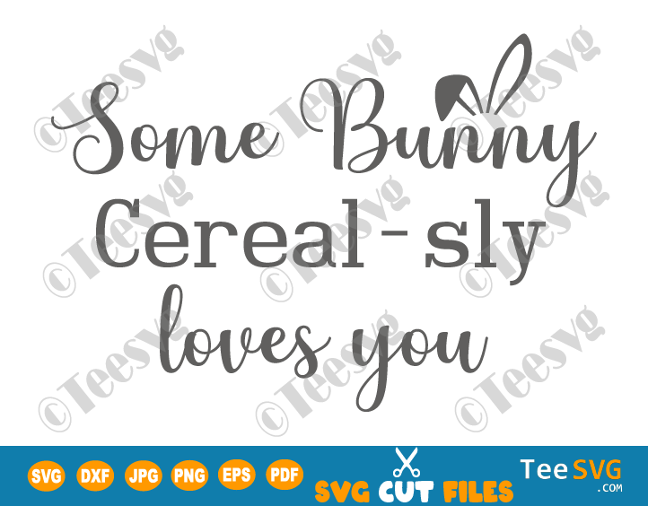 Easter Cereal Bowl SVG Some Bunny Cerealsly Loves You SVG