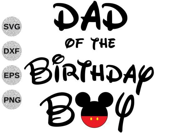 Mickey Mouse Daddy Of The Birthday Boy Svg